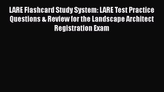 Read LARE Flashcard Study System: LARE Test Practice Questions & Review for the Landscape Architect