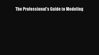 [Read book] The Professional's Guide to Modeling [PDF] Online