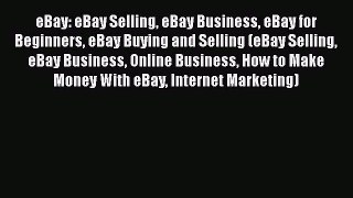 [Read book] eBay: eBay Selling eBay Business eBay for Beginners eBay Buying and Selling (eBay