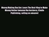 [Read book] Money Making Box Set: Learn The Best Way to Make Money Online (amazon fba business