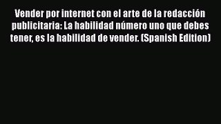 [Read book] Vender por internet con el arte de la redacción publicitaria: La habilidad número