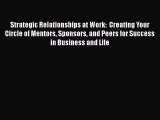 [Read book] Strategic Relationships at Work:  Creating Your Circle of Mentors Sponsors and