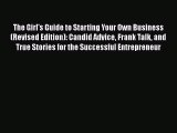 [Read book] The Girl's Guide to Starting Your Own Business (Revised Edition): Candid Advice