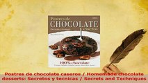 Download  Postres de chocolate caseros  Homemade chocolate desserts Secretos y tecnicas  Secrets Read Online