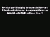 [Read book] Recruiting and Managing Volunteers in Museums: A Handbook for Volunteer Management