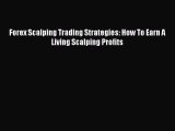 [Read book] Forex Scalping Trading Strategies: How To Earn A Living Scalping Profits [Download]