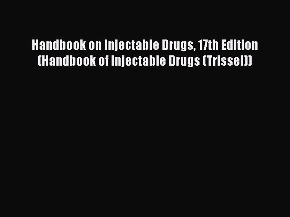 PDF Handbook on Injectable Drugs 17th Edition (Handbook of Injectable Drugs (Trissel)) Free