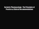 PDF Geriatric Pharmacology - The Principles of Practice & Clinical Recommendations  EBook