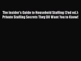 [Read book] The Insider's Guide to Household Staffing (2nd ed.): Private Staffing Secrets They