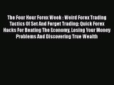 [Read book] The Four Hour Forex Week : Weird Forex Trading Tactics Of Set And Forget Trading: