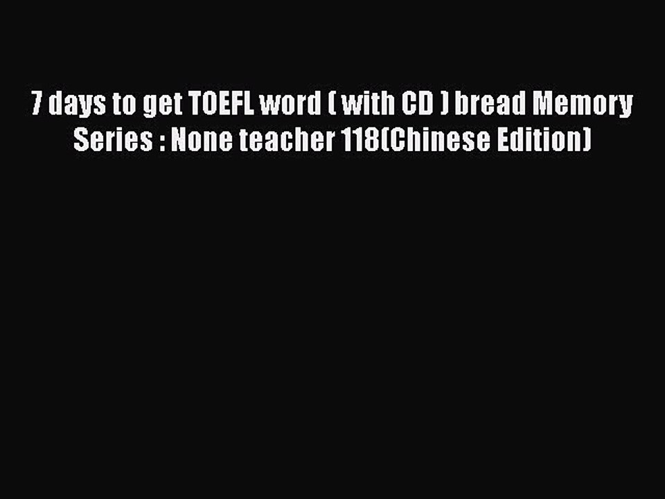 Read 7 days to get TOEFL word ( with CD ) bread Memory Series : None teacher 118(Chinese Edition)