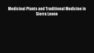 Download Medicinal Plants and Traditional Medicine in Sierra Leone  Read Online