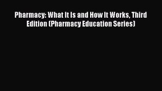 PDF Pharmacy: What It Is and How It Works Third Edition (Pharmacy Education Series) Free Books