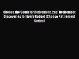Read Choose the South for Retirement 2nd: Retirement Discoveries for Every Budget (Choose Retirement