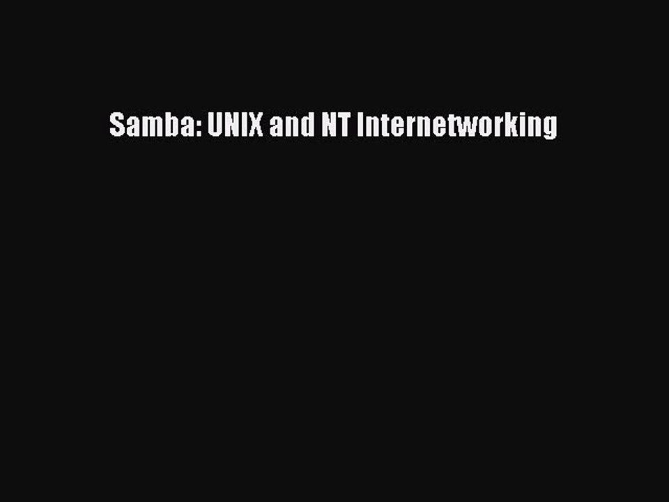 [Read PDF] Samba: UNIX and NT Internetworking Download Online