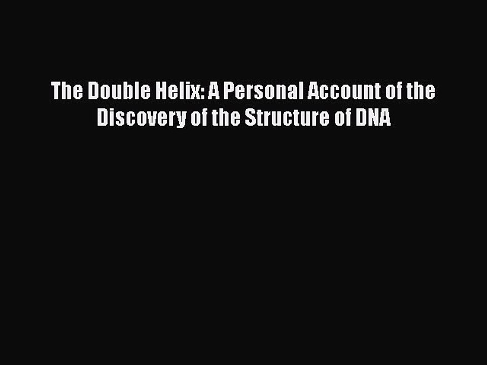 Download The Double Helix: A Personal Account of the Discovery of the Structure of DNA  EBook