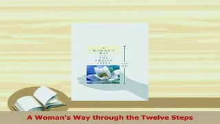 Read  A Womans Way through the Twelve Steps Ebook Free