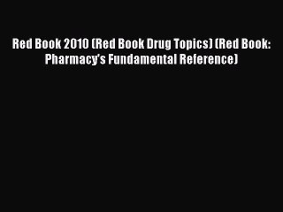 PDF Red Book 2010 (Red Book Drug Topics) (Red Book: Pharmacy's Fundamental Reference)  EBook