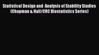 Download Statistical Design and  Analysis of Stability Studies (Chapman & Hall/CRC Biostatistics