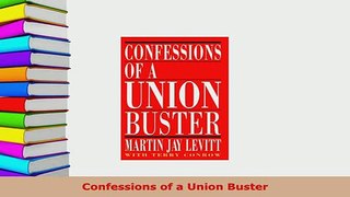 Download  Confessions of a Union Buster PDF Book Free