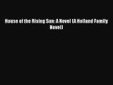 Download House of the Rising Sun: A Novel (A Holland Family Novel) Ebook Free