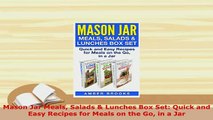 PDF  Mason Jar Meals Salads  Lunches Box Set Quick and Easy Recipes for Meals on the Go in a Download Online