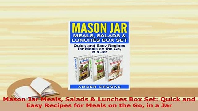 PDF Mason Jar Meals Salads Lunches Box Set Quick and Easy Recipes for Meals on the Go in a Download Online