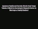Read Japanese Family and Society: Words from Tongo Takebe A Meiji Era Sociologist (Haworth