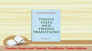 Read  Twelve Steps and Twelve Traditions Trade Edition Ebook Free