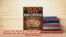 PDF  Crock Pot Recipes Simple and Delicious Crock Pot Recipes for the Whole Family Crockpot Download Full Ebook