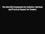 Read The Infertility Companion for Catholics: Spiritual and Practical Support for Couples Ebook