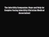 Read The Infertility Companion: Hope and Help for Couples Facing Infertility (Christian Medical