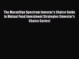 [Read book] The Macmillan Spectrum Investor's Choice Guide to Mutual Fund Investment Strategies