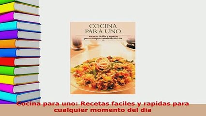 PDF  Cocina para uno Recetas faciles y rapidas para cualquier momento del dia PDF Book Free