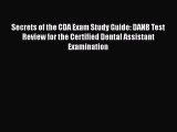 Read Secrets of the CDA Exam Study Guide: DANB Test Review for the Certified Dental Assistant