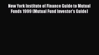 [Read book] New York Institute of Finance Guide to Mutual Funds 1999 (Mutual Fund Investor's