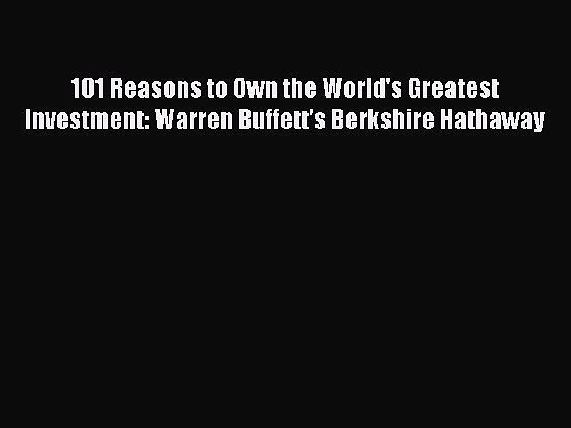 [Read book] 101 Reasons to Own the World’s Greatest Investment: Warren Buffett’s Berkshire
