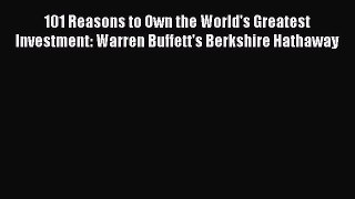 [Read book] 101 Reasons to Own the World's Greatest Investment: Warren Buffett's Berkshire