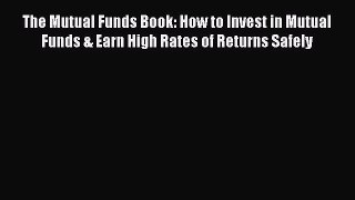 [Read book] The Mutual Funds Book: How to Invest in Mutual Funds & Earn High Rates of Returns