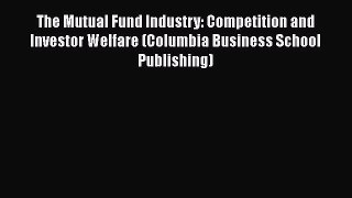 [Read book] The Mutual Fund Industry: Competition and Investor Welfare (Columbia Business School