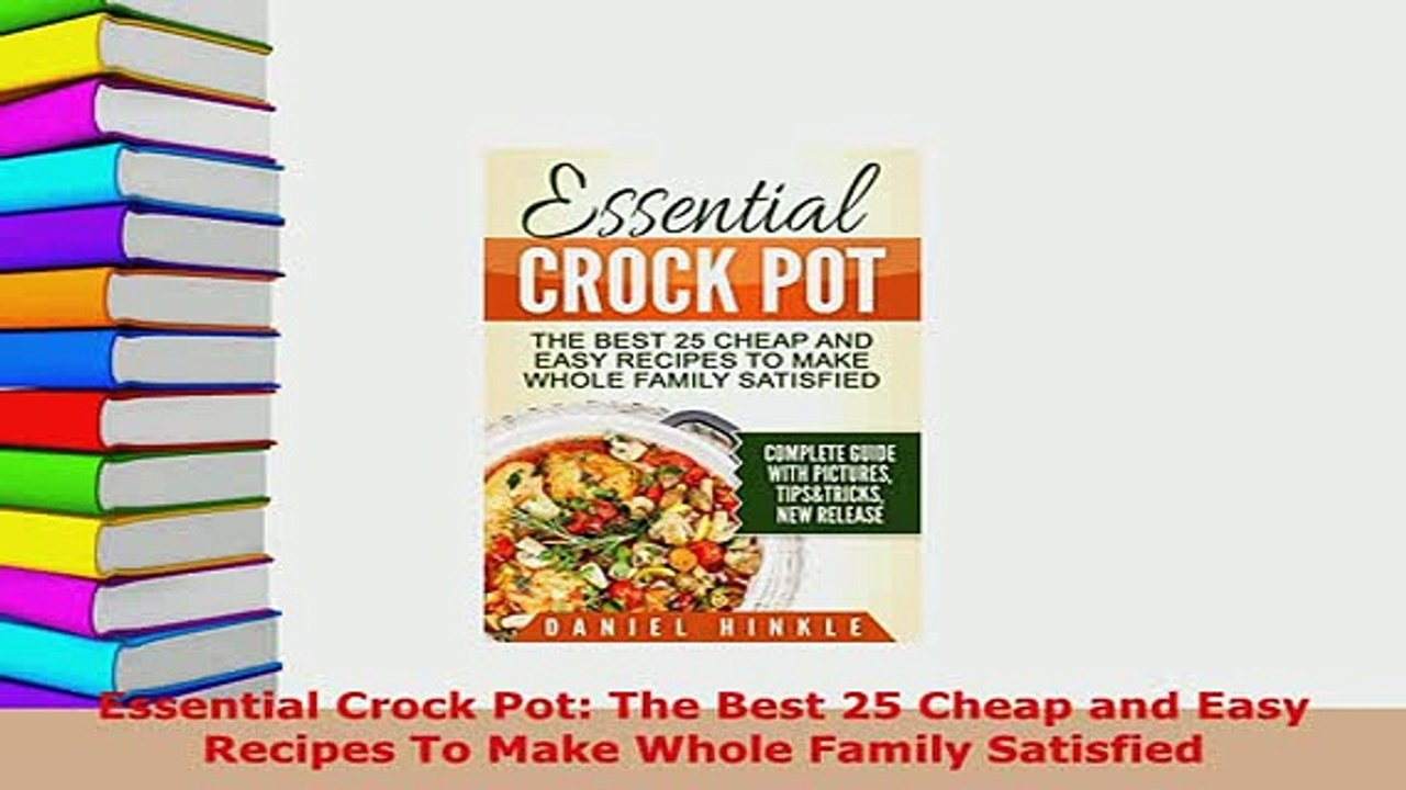 Download  Essential Crock Pot The Best 25 Cheap and Easy Recipes To Make Whole Family Satisfied Read Online
