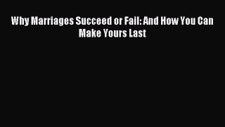 Read Why Marriages Succeed or Fail: And How You Can Make Yours Last Ebook Free