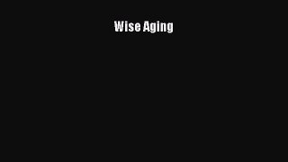 Download Wise Aging PDF Free