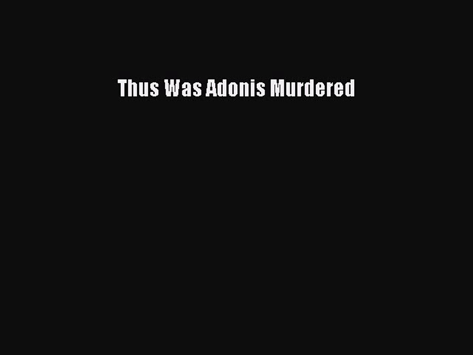PDF Thus Was Adonis Murdered  Read Online