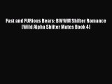 Download Fast and FURious Bears: BWWM Shifter Romance (Wild Alpha Shifter Mates Book 4)  EBook