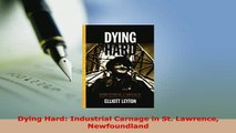 Download  Dying Hard Industrial Carnage in St Lawrence Newfoundland Download Online