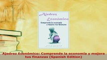 PDF  Ajedrez Económico Comprende la economía y mejora tus finanzas Spanish Edition Download Online