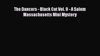 Download The Dancers - Black Cat Vol. 9 - A Salem Massachusetts Mini Mystery  Read Online