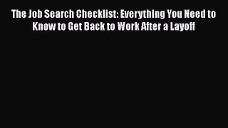 [Read book] The Job Search Checklist: Everything You Need to Know to Get Back to Work After