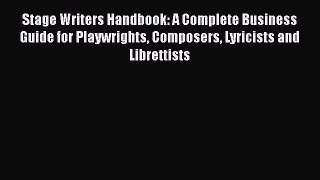 [Read book] Stage Writers Handbook: A Complete Business Guide for Playwrights Composers Lyricists